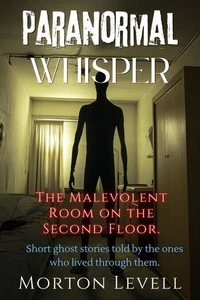 Paranormal Whisper: The Malevolent Room on the Second Floor.