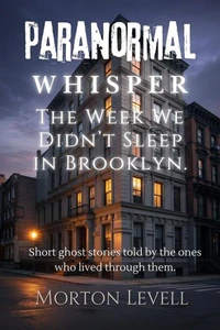 Paranormal Whisper- The Week We Didn’t Sleep in Brooklyn.