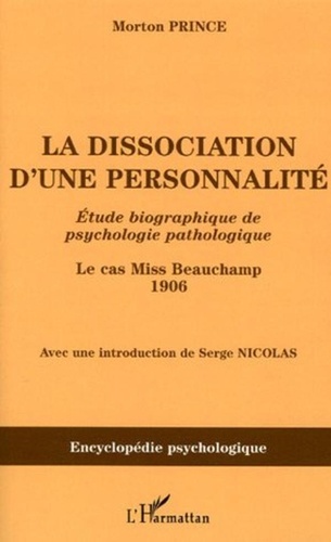 Morton Prince - La dissociation d'une personnalité - Etude biographique de psychologie pathologique.