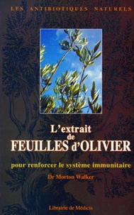 Morton Walker - L'Extrait De Feuilles D'Olivier Pour Renforcer Le Systeme Immunitaire.