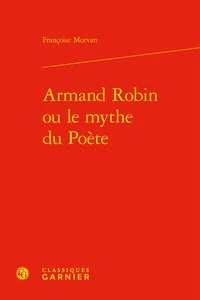 Armand Robin ou le mythe du poète