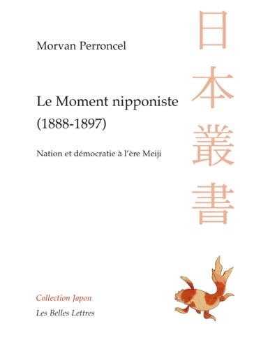 Le moment nipponiste (1888-1897). Nation et démocratie à l'ère Meiji