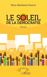 Livre gratuit téléchargement audio Le soleil de la démocratie par Mory mandian Diakite PDF FB2 MOBI