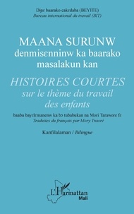 Mory Traoré - Histoires courtes sur le thème du travail des enfants - Maana surunw  bilingue bambara / français.