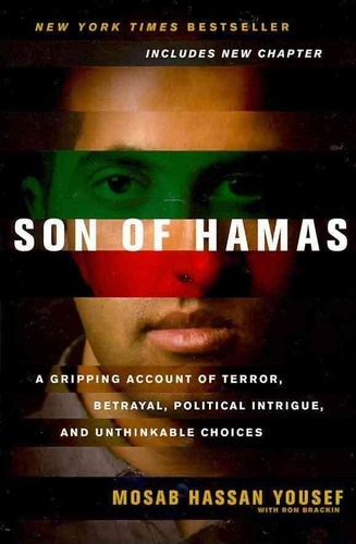 Mosab Hassan Yousef - Son of Hamas - A Gripping Account of Terror, Betrayal, Political Intrigue, and Unthinkable Choices.