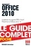 Office 2010 - Le guide complet. Maîtrisez les logiciels Word, Excel, Powerpoint et Outlook 2010 !