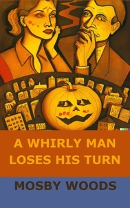  Mosby Woods - A Whirly Man Loses His Turn.