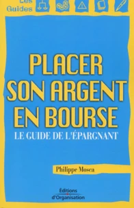 Placer Son Argent En Bourse. Le Guide De L'Epargnant