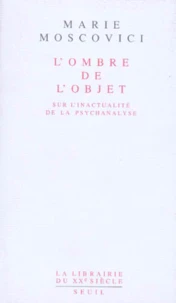 L'Ombre De L'Objet. Sur L'Inactualite De La Psychanalyse