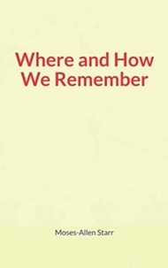 Livres Epub pour téléchargement mobile Where and How We Remember par Moses-Allen Starr