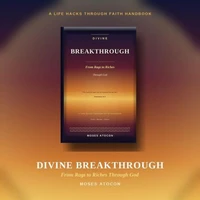 Divine Breakthrough: From Rags to Riches Through God