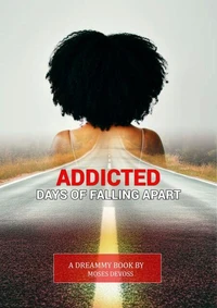 Addicted: Days of falling apart