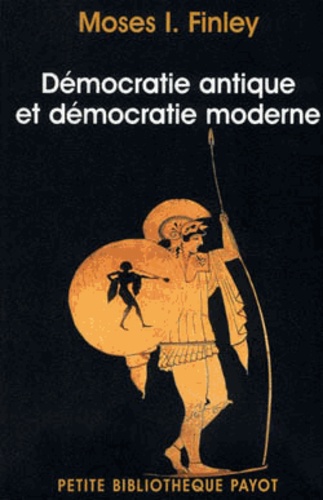 Moses I. Finley - Démocratie antique et démocratie moderne précédé de Tradition de la démocratie grecque.