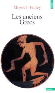 Moses I. Finley - LES ANCIENS GRECS. - Une introduction à leur vie et à leur pensée.