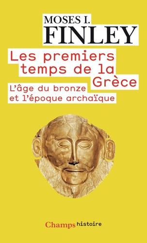 Moses I. Finley - Les premiers temps de la Grèce - L'âge du bronze et l'époque archaïque.