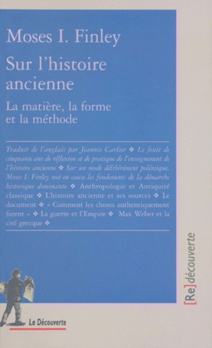 Moses I. Finley - Sur L'Histoire Ancienne. La Matiere, La Forme Et La Methode.