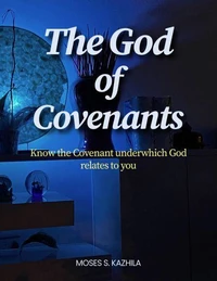The God of Covenants: A Comparative Study of the main Covenants in the Bible