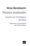 Moses Mendelssohn - Heures matinales - Leçons sur l’existence de Dieu.