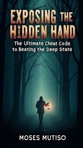Lire le livre en ligne gratuitement sans téléchargement Exposing the Hidden Hand  par MOSES MUTISO 9798230903000 en francais