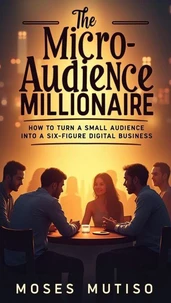 The Micro-Audience Millionaire