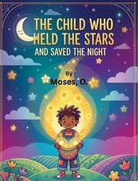 The Child Who Held the Stars and Saved the Night