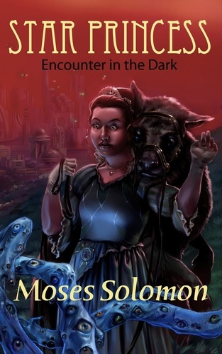  Moses Solomon - Star Princess: Encounter in the Dark - Eurania, #3.
