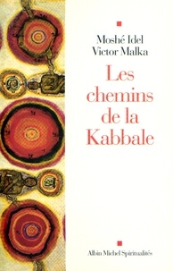 Moshé Idel et Victor Malka - Les Chemins de la Kabbale.