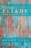 Moshé Idel - Mircea Eliade - From Magic to Myth.