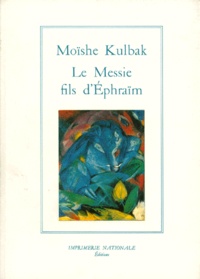 Moshe Kulbak - Le Messie fils d'Éphraïm.