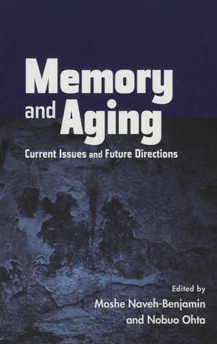 Moshe Naveh-Benjamin et Nobuo Ohta - Memory and Aging - Current Issues and Future Directions.