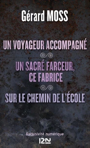 Un voyageur accompagné suivi de Un sacré farceur, ce Fabrice et Sur le chemin de l'école