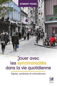 Jouer avec les synchronicités dans la vie quotidienne