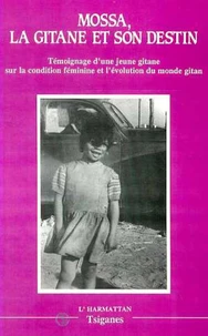 LA GITANE ET SON DESTIN. Témoignage d'une jeune giatne sue la condition féminine et l'évolution du monde gitan