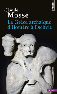 La Grèce archaïque d'Homère à Eschyle