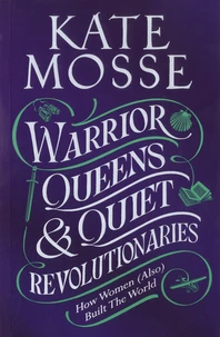 Warrior Queens & Quiet Revolutionaries