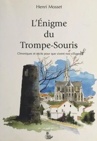 L'énigme du Trompe-Souris : chroniques et récits pour que vivent nos villages