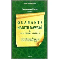 Comprendre l'Islam avec les quarante hadith nawawi et ses commentaires