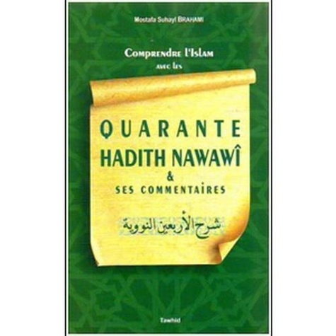Mostafa Brahami - Comprendre l'Islam avec les quarante hadith nawawi et ses commentaires.