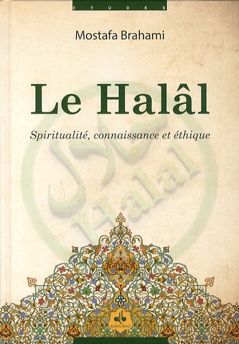 Mostafa Suhayl Brahami - Le halâl : spiritualité, connaissance et éthique.