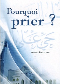 Mostafa Suhayl Brahami - Pourquoi prier ?.