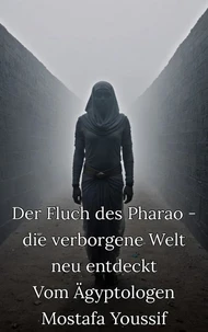 Der Fluch des Pharao - die verborgene Welt neu entdeckt