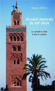 Mostafa Zekri - Un saint marocain du XIXe siècle - La sainteté en Islam et dans le soufisme.