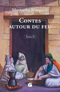 Mostapha Mazguidi - Contes autour du feu - Tome 2.