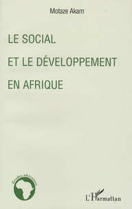 Motaze Akam - Le social et le développement en Afrique.