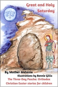 Mother Melania - Great and Holy Saturday - The Three-Day Pascha: Orthodox Christian Easter Stories for Children, #2.