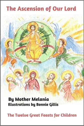  Mother Melania - The Ascension of Our Lord - The Twelve Great Feasts for Children, #1.
