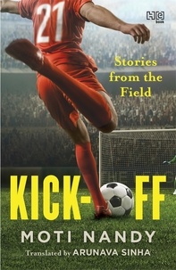 Moti Nandy et  Arunava Sinha - Kick-Off - Stories from the Field.