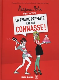 Margaux Motin rencontre la femme parfaite est une connasse ! Tome 1