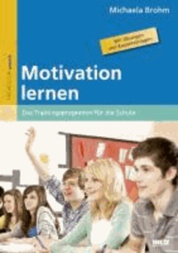 Motivation lernen - Das Trainingsprogramm für die Schule. Mit Übungen und Kopiervorlagen.