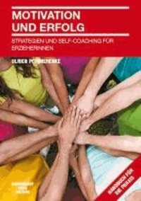 Motivation und Erfolg - Strategien und Self-Coaching für Erzieherinnen.